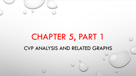 Thumbnail for entry Chapter 5 - Part 1 - CVP Analysis and Related Graphs