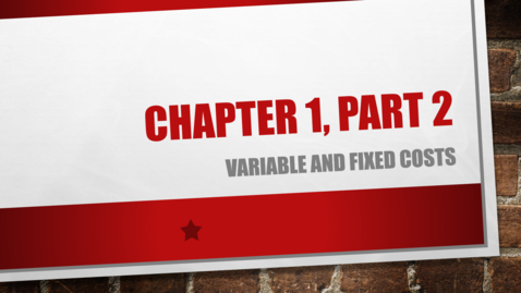 Thumbnail for Chapter 1 - Part 2 - Variable and Fixed Costs (Review &quot;Details&quot; Below)