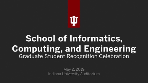Thumbnail for entry School of Informatics, Computing, and Engineering - Graduate Recognition Ceremony 2019