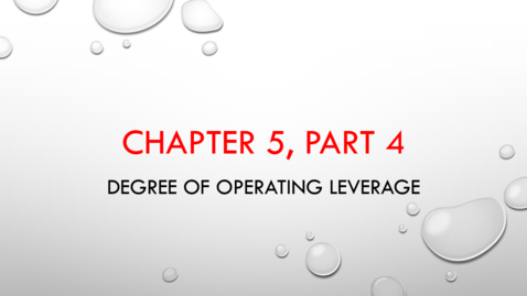 Thumbnail for Chapter 5 - Part 4 - Degree of Operating Leverage