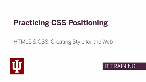 Thumbnail for entry HTML5 and CSS: Creating Style for the Web - Practicing CSS Positioning 