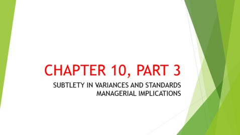 Thumbnail for entry Chapter 10 - Part 3 - Subtlety in Variances and Standards Managerial Implications