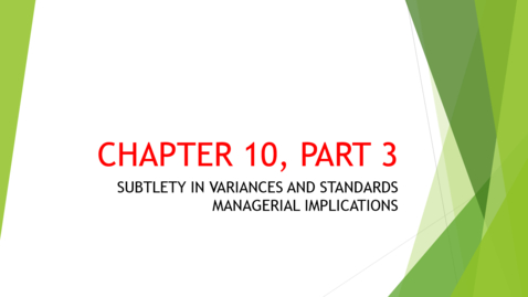 Thumbnail for Chapter 10 - Part 3 - Subtlety in Variances and Standards Managerial Implications