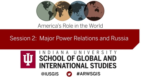 Thumbnail for America’s Role in the World: Issues Facing the New President: Session 2 Major Power Relations and Russia