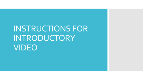 Thumbnail for Instructions for Introductory Video