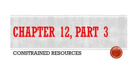 Thumbnail for Chapter 12 - Part 3 - Constrained Resources