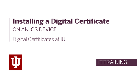 Thumbnail for Installing a Digital Certificate on an iOS Device