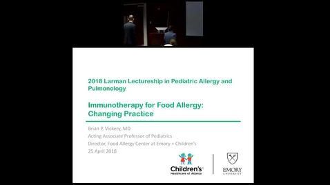 Thumbnail for Pediatric Grand Rounds 04/25/2018 - &quot;Immunotherapy for Food Allergy: Changing Practice&quot; - Brian P Vickery MD