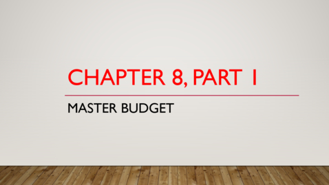 Thumbnail for Chapter 8 - Part 1 - Master Budget