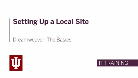 Thumbnail for entry Dreamweaver: The Basics - Setting up a Local Site