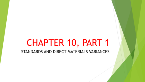 Thumbnail for Chapter 10 - Part 1 - Standards and Direct Material Variances