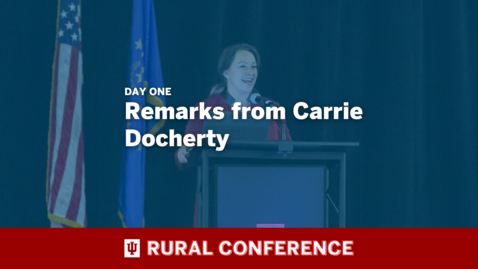 Thumbnail for 2023 IU Rural Conference Remarks from Carrie Docherty