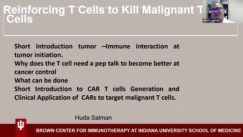 Thumbnail for entry IUSCCC Grand Rounds 1/20/2023: “Reinforcing T cells to kill malignant T cells” Huda Salman, MD, PhD
Executive Director, Brown Center for Immunotherapy; 
Don Brown Professor of Immunotherapy
IU School of Medicine
