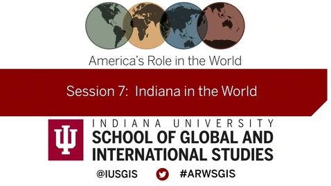 Thumbnail for America’s Role in the World: Issues Facing the New President: Session 7: Indiana in the World