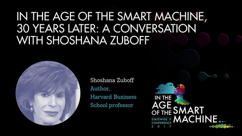 Thumbnail for Keynote | In the Age of the Smart Machine, 30 years later: A conversation with Shoshana Zuboff
