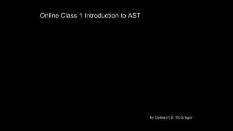 Thumbnail for entry Online-Class-1-Introduction-to-AST