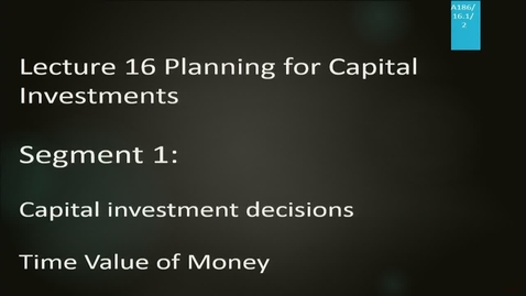 Thumbnail for entry A186 16-1 Planning for Capital Investments