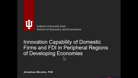 Thumbnail for Arkadiusz Mironko – Innovation Capability of Domestic Firms and FDI in Peripheral Regions of Developing Economy