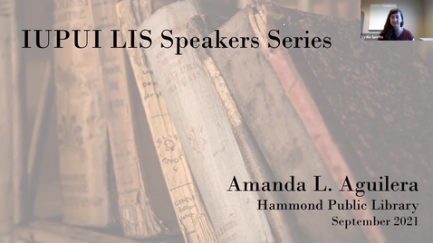 Thumbnail for entry Amanda L. Aguilera, LIS Industry Speaker Series