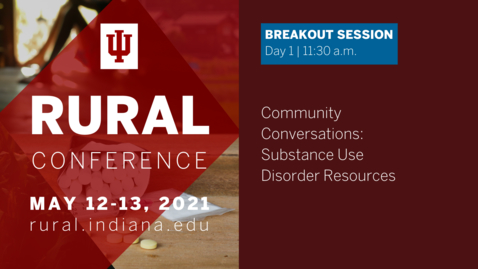 Thumbnail for Community Conversation: Substance Use Disorder and Mental Health Resources | 2021 Indiana University Rural Conference