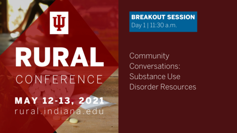 Thumbnail for entry Community Conversation: Substance Use Disorder and Mental Health Resources | 2021 Indiana University Rural Conference