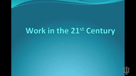 Thumbnail for entry Work in the 21st Century