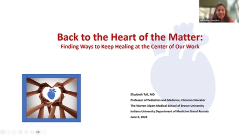 Thumbnail for entry Medicine Grand Rounds 6/9/2023: “Back to the Heart of the Matter: Finding Ways to Keep Healing at the Center of Our Work” Elizabeth Toll, MD, of Brown University