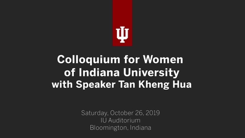 Thumbnail for entry Colloquium for Women of Indiana University 2019 Keynote Address Tan Kheng Hua