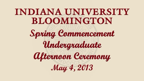 Thumbnail for entry 184th Indiana University Bloomington Commencement May 4, 2013 - Afternoon Ceremony