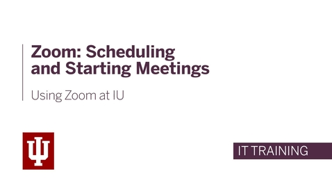 Thumbnail for Zoom: Scheduling and Starting Meetings