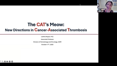 Thumbnail for IUSCCC Grand Rounds 10/17/2025: “The CAT's Meow: New Directions in Cancer-Associated Thrombosis” Lalitha Nayak, MD Associate Professor of Medicine, IUSM