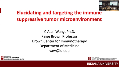 Thumbnail for IUSCCC Seminar 5/1/2025: “Elucidating and therapeutic targeting of the immune suppressive tumor microenvironment” Alan Wang, PhD Paige Brown Professor of Experimental Therapeutics, Brown Center for Immunotherapy, Professor of Medicine, IUSM