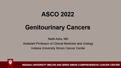 Thumbnail for entry Review and Interpretation of the 2022 ASCO Meeting - GU Cancers