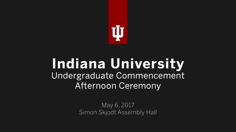 Thumbnail for entry IUB Undergraduate Commencement - Afternoon Ceremony