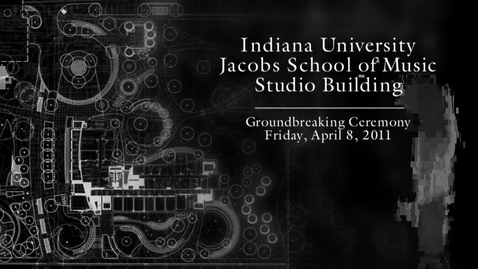 Thumbnail for entry 	Jacobs School of Music Groundbreaking