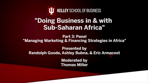 Thumbnail for entry CIBER Doing Business Conference: Africa - &quot;Managing marketing and Financing Strategies in Africa&quot;