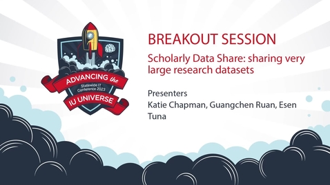 Thumbnail for 10am - Scholarly Data Share: sharing very large research datasets