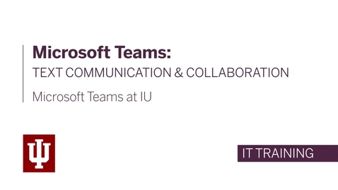 Thumbnail for entry Microsoft Teams: Text Communication and Collaboration