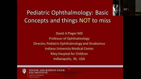 Thumbnail for Peds_GrRds 2/8/2017: &quot;Pediatric Ophthalmology: Basic Concepts &amp; things NOT to Miss&quot; David A. Plager, MD