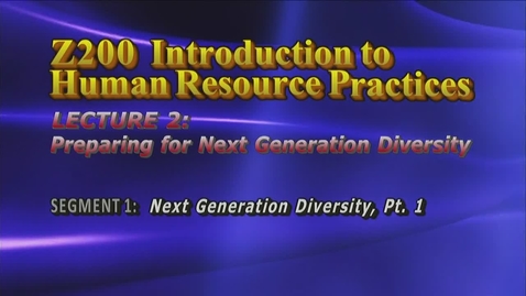 Thumbnail for entry Z200 02-1 Next Generation Diversity, Pt. 1