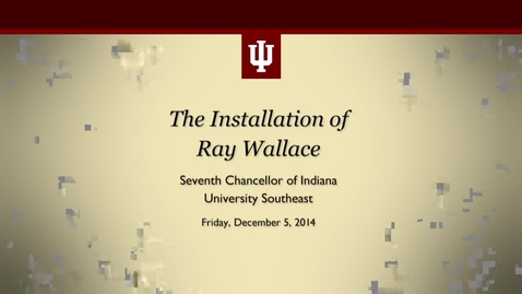 Thumbnail for entry IUSE Chancellor Ray Wallace Installation Ceremony