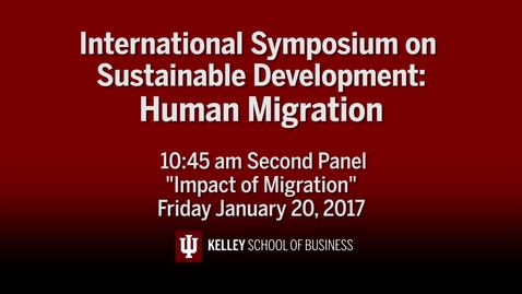 Thumbnail for CIBER Symposium on Human Migration &amp; Sustainable Development: &quot;Impact of Migration&quot; - Jan. 20, 2017