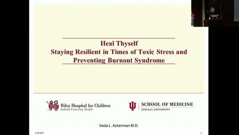 Thumbnail for entry Peds_GrRds 2/15/2017: &quot;Heal Thyself - Staying Resilient in Times of Toxic Stress&quot; Veda L. Ackerman, MD