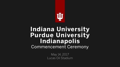 Iupui Commencement Ceremony 2017 Indiana University