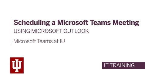 Thumbnail for entry Scheduling a Microsoft Teams Meeting Using Microsoft Outlook