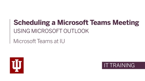 Thumbnail for Scheduling a Microsoft Teams Meeting Using Microsoft Outlook