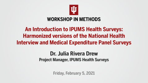 Thumbnail for entry WIM | Dr. Julia Rivera Drew, “An Introduction to IPUMS Health Surveys: Harmonized versions of the National Health Interview and Medical Expenditure Panel Surveys” (February 5, 2021)