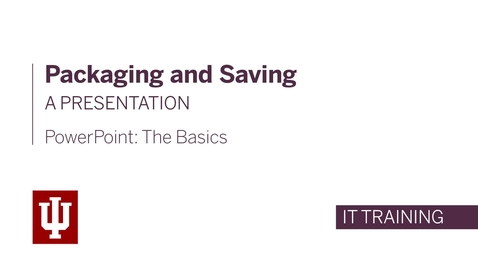 Thumbnail for entry PowerPoint: The Basics - Packaging a Presentation