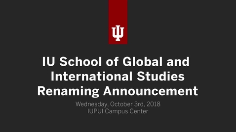 Thumbnail for entry IU School of Global and International Studies Renaming Announcement