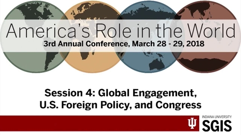 Thumbnail for America’s Role in the World 2018 - Session 4: Global Engagement, U.S. Foreign Policy, and Congress